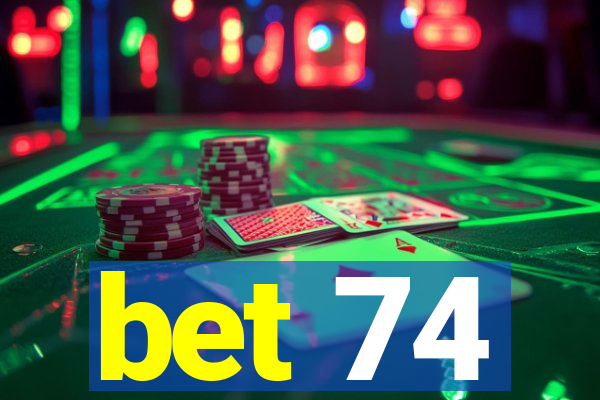 bet 74